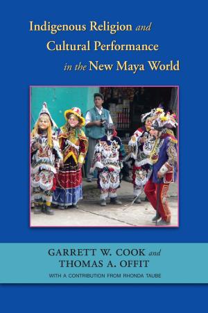 Cover of the book Indigenous Religion and Cultural Performance in the New Maya World by Camilla Townsend
