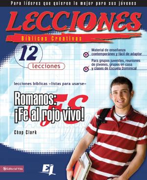 Cover of the book Lecciones bíblicas creativas: Romanos: ¡Fe al rojo vivo! by Karen Moore