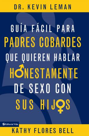 Cover of the book Guía fácil para padres cobardes que quieren hablar honestamente de sexo con sus hijos by Lawrence Aderiye