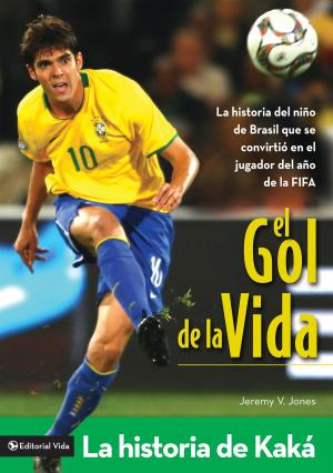Cover of the book El gol de la vida-La historia de Kaká by Lysa TerKeurst