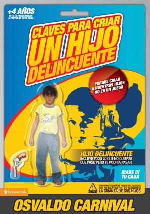 Cover of the book Claves para criar un hijo delincuente by Wayne A. Grudem