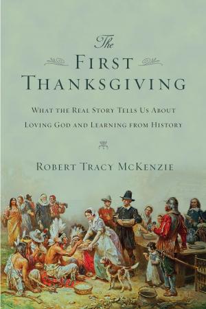 Cover of the book The First Thanksgiving by David B. Capes, Rodney Reeves, E. Randolph Richards