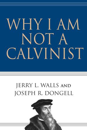 Cover of the book Why I Am Not a Calvinist by Chris Webb