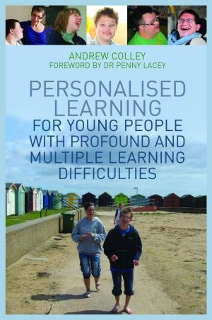 Cover of the book Personalised Learning for Young People with Profound and Multiple Learning Difficulties by Lorraine Robertson, Marie-José Enders-Slegers, Johanna M. Wigg, Caren Price-Hunt, Peter J. Whitehouse, Rachael Litherland, Brett Joseph, Marcus Fellows, Daniel R. George, Lynda Hughes, Neil Mapes, James McKillop, Trevor Jarvis, Claire Craig, David G McNair, John Killick, Brian Hennell, June Hennell, Malcolm Goldsmith, Simone de de Bruin, Javier Sánchez Sánchez Merina, Manjit Kaur Kaur Nijjar