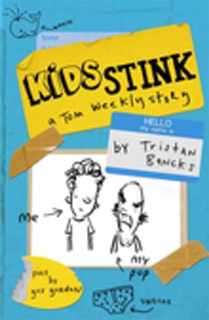 Cover of the book Kids Stink (A Tom Weekly Story) by Robert Larkins