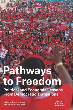 Cover of the book Pathways to Freedom: Political and Economic Lessons From Democratic Transitions by Paul B. Stares, Scott A. Snyder, Joshua Kurlantzick, Daniel Markey, Evan A. Feigenbaum