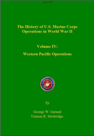 Cover of the book The History of US Marine Corps Operation in WWII Volume IV: Western Pacific Operations by L Playfair, G Stitt, C Molony