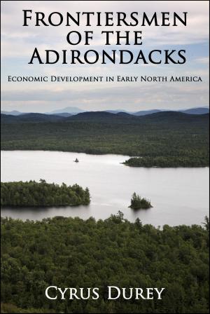 Book cover of Frontiersmen of the Adirondacks: Economic Development in Early North America