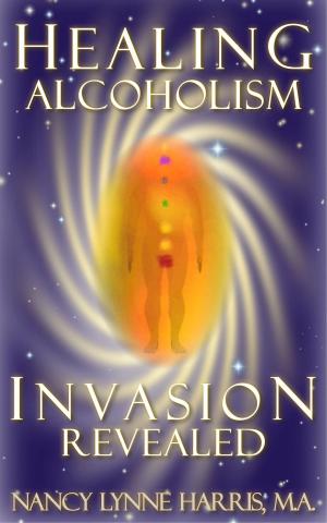 Book cover of Healing Alcoholism Invasion Revealed