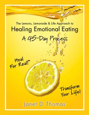 Book cover of The Lemons, Lemonade & Life Approach to Healing Emotional Eating: A 45–Day Process