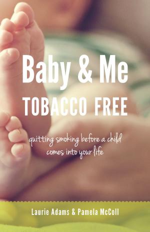Cover of the book Baby and Me Tobacco Free by Heather Grant