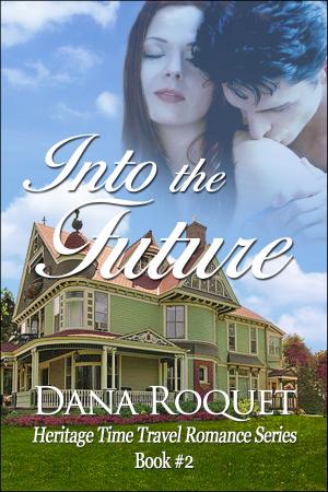 Cover of the book Into the Future (Heritage Time Travel Romance Series, Book 2) by Nicolette Pierce