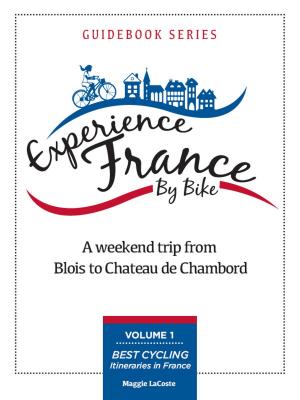 Cover of A Weekend Trip From Blois to Chambord: Volume 1 of Best Cycling Itineraries in France Guidebook Series