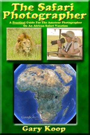 Cover of the book The Safari Photographer: A Practical Guide For The Amateur Photographer On An African Safari Vacation by Fern Marshall Bradley, Barbara W. Ellis, Ellen Phillips, Deborah L. Martin