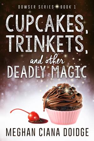 Cover of the book Cupcakes, Trinkets, and Other Deadly Magic by James Patrick Krach