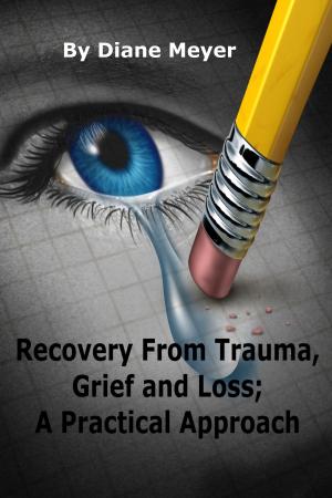Cover of the book Recovery from Trauma, Grief and Loss; A Practical Approach by Cheryl Lyric, Christine Lyric