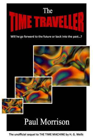 Cover of the book The Time Traveller: Sequel to The Time Machine by Noriko Senshu, Noriko Senshu