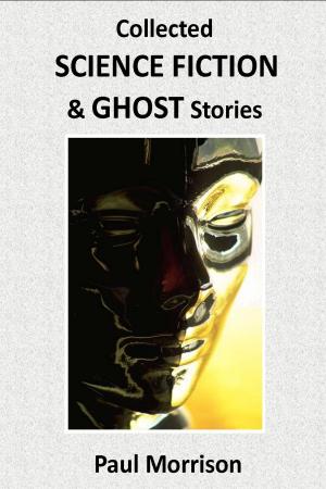 Cover of the book Collected Science Fiction and Ghost Stories by Tony Vinyoh