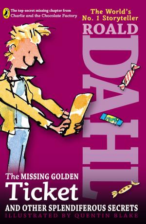 Cover of the book The Missing Golden Ticket and Other Splendiferous Secrets by Blake Nelson