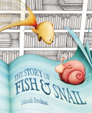 Cover of the book The Story of Fish and Snail by Janet Morgan Stoeke