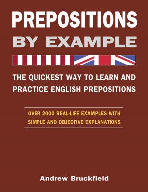 bigCover of the book Prepositions by Example - The Quickest Way to Learn and Practice English Prepositions by 
