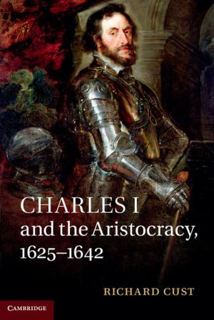 Cover of the book Charles I and the Aristocracy, 1625–1642 by Adrian Bevan