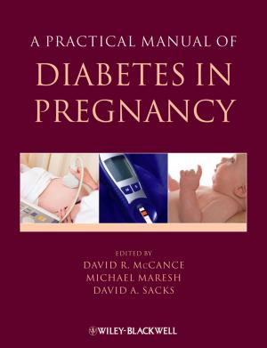 Cover of the book A Practical Manual of Diabetes in Pregnancy by Mahbub M. U. Chowdhury, Ruwani P. Katugampola, Andrew Y. Finlay