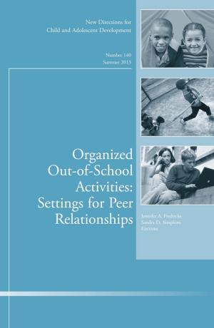 Cover of the book Organized Out-of-School Activities: Setting for Peer Relationships by Nancy D. Gordon, Thomas A. McMahon, Brian L. Finlayson, Christopher J. Gippel, Rory J. Nathan