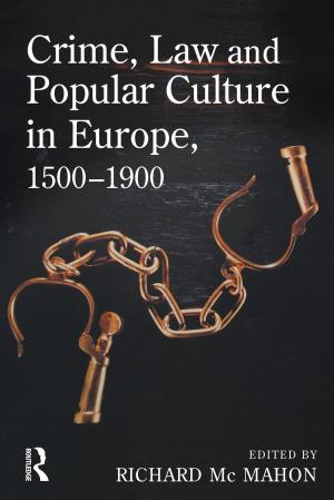 Cover of the book Crime, Law and Popular Culture in Europe, 1500-1900 by Mairet, Philippe