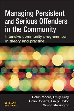 Cover of the book Managing Persistent and Serious Offenders in the Community by 