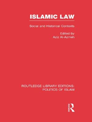 Cover of the book Islamic Law (RLE Politics of Islam) by Barry Sandywell, David Silverman, Maurice Roche, Paul Filmer, Michael Phillipson