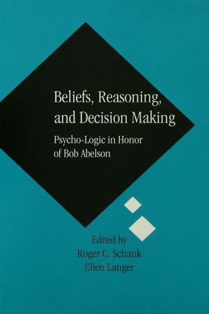 Cover of the book Beliefs, Reasoning, and Decision Making by Kurt W. Radtke, Marianne Wiesbron, Marianne Wiesebron