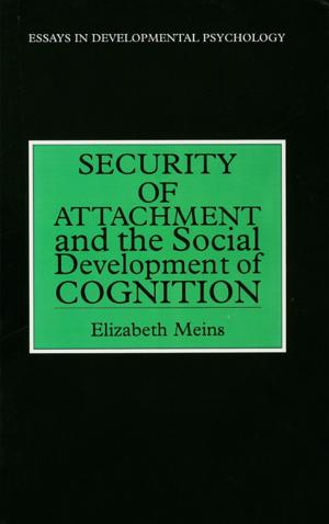 Cover of the book Security of Attachment and the Social Development of Cognition by Ute Poerschke