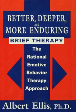 Cover of the book Better, Deeper And More Enduring Brief Therapy by 