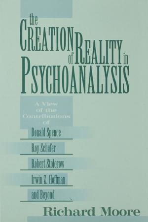 bigCover of the book The Creation of Reality in Psychoanalysis by 