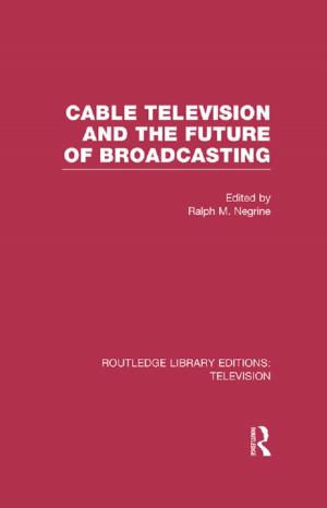 Cover of the book Cable Television and the Future of Broadcasting by Gregory W. Streich