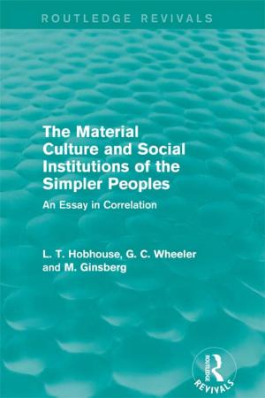 Book cover of The Material Culture and Social Institutions of the Simpler Peoples (Routledge Revivals)