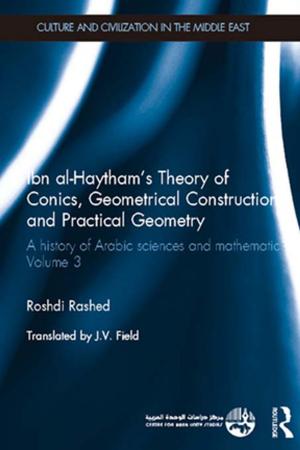 Cover of the book Ibn al-Haytham's Theory of Conics, Geometrical Constructions and Practical Geometry by William M. Dugger, James T. Peach