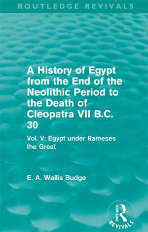 Cover of the book A History of Egypt from the End of the Neolithic Period to the Death of Cleopatra VII B.C. 30 (Routledge Revivals) by Ben J. Wattenberg