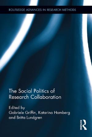 Cover of the book The Social Politics of Research Collaboration by Christopher Ross, Bill Richardson, Begoña Sangrador-Vegas