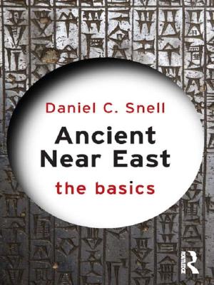 Cover of the book Ancient Near East: The Basics by Rachel Pain, Jamie Gough, Graham Mowl, Michael Barke, Robert MacFarlene, Duncan Fuller