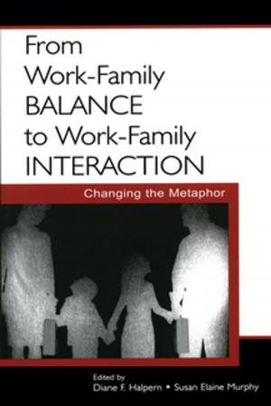 Cover of the book From Work-Family Balance to Work-Family Interaction by Gary Anderson, Constance Ryan, Susan Taylor-Brown, Myra White-Gray