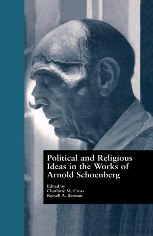 Cover of the book Political and Religious Ideas in the Works of Arnold Schoenberg by Karen Argent, Chris Collett, Mark Cronin