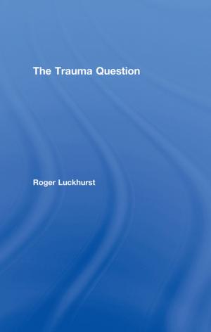 Cover of the book The Trauma Question by P. R. Zelazo, R. B. Kearsley, J. A. Ungerer