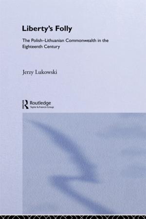 Cover of the book Libertys Folly:Polish Lithuan by David Goodman