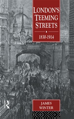 Cover of the book London's Teeming Streets, 1830-1914 by Oddbjørn Leirvik