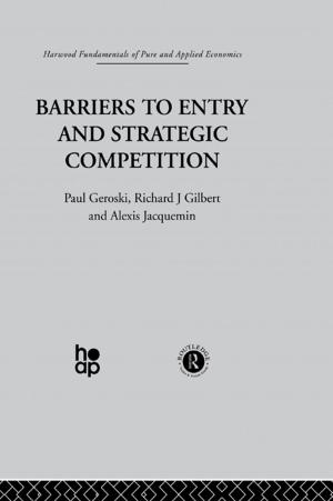 Cover of the book Barriers to Entry and Strategic Competition by Raymond J Frontain