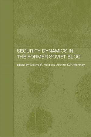 Cover of the book Security Dynamics in the Former Soviet Bloc by Puneet Singla