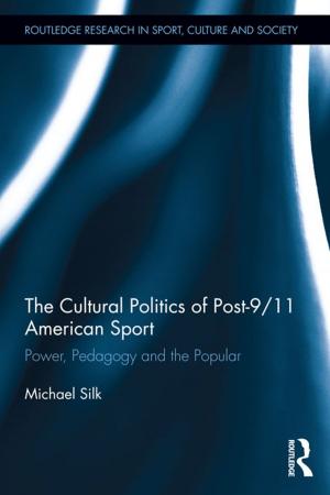 Cover of the book The Cultural Politics of Post-9/11 American Sport by Dale P. Mood, James R. Morrow, Jr.