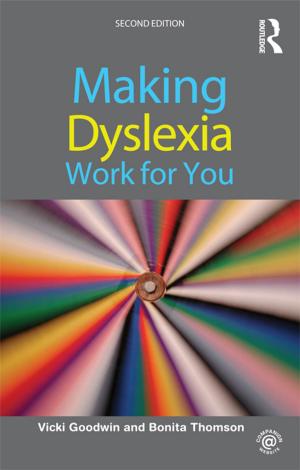 Cover of the book Making Dyslexia Work for You by Bronwen Low, Paula M. Salvio, Chloe Brushwood Rose